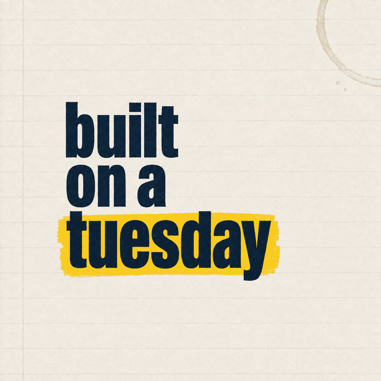 Built on a Tuesday — the original show artwork on notebook paper